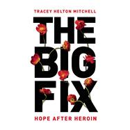 The Big Fix Hope After Heroin