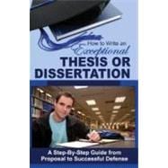 How to Write an Exceptional Thesis or Disertation