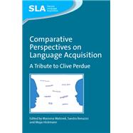 Comparative Perspectives on Language Acquisition A Tribute to Clive Perdue