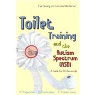 Toilet Training and the Autism Spectrum Asd