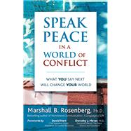 Speak Peace in a World of Conflict : What You Say Next Will Change Your World