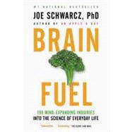 Brain Fuel 199 Mind-Expanding Inquiries into the Science of Everyday Life