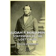 Judah P. Benjamin, Statesman Of The Lost Cause