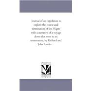 Journal of an Expedition to Explore the Course and Termination of the Niger; with a Narrative of a Voyage down That River to Its Termination, by Richa
