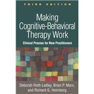 Making Cognitive-Behavioral Therapy Work Clinical Process for New Practitioners,9781462546039