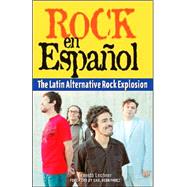 Rock en Español The Latin Alternative Rock Explosion