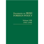 Documents on Irish Foreign Policy: v. 8: 1945-1948 Volume VIII, 1945-1948