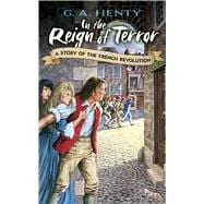 In the Reign of Terror A Story of the French Revolution