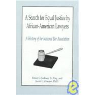 A Search for Equal Justice by African-American Lawyers: A History of the National Bar Association