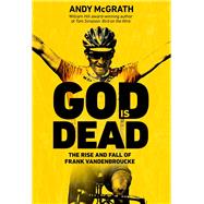 God is Dead The Rise and Fall of Frank Vandenbroucke, Cycling's Great Wasted Talent