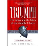 Triumph The Power and the Glory of the Catholic Church