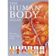 The Human Body Atlas How the Human Body Works
