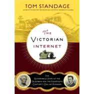The Victorian Internet The Remarkable Story of the Telegraph and the Nineteenth Century's On-line Pioneers