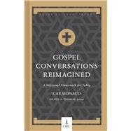 Gospel Conversations Reimagined A Missional Framework for Today