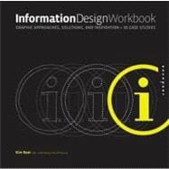 Information Design Workbook : Graphic Approaches, Solutions, and Inspiration + 30 Case Studies