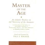 Master of the Age An Islamic Treatise on the Necessity of the Imamate