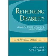 Rethinking Disability:  A Disability Studies Approach to Inclusive Practices