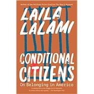 Conditional Citizens On Belonging in America
