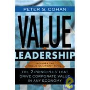 Value Leadership The 7 Principles that Drive Corporate Value in Any Economy