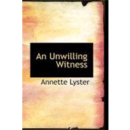 An Unwilling Witness