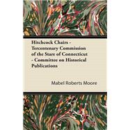 Hitchcock Chairs - Tercentenary Commission of the Stare of Connecticut - Committee on Historical Publications