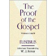 The Proof of the Gospel: Two Volumes in One