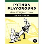 Python Playground Geeky Projects for the Curious Programmer