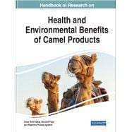 Handbook of Research on Health and Environmental Benefits of Camel Products