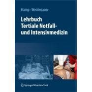Lehrbuch Tertiale Notfall- und Intensivmedizin : Notfallmedizin, Anästhesie, Intensivmedizin