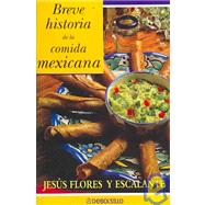 Breve historia de la comida mexicana/ Brief History of the Mexican Food
