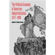 The Political Economy of American Industrialization, 1877â€“1900