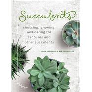 Succulents Choosing, Growing, and Caring for Cactuses and other Succulents