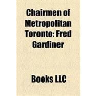 Chairmen of Metropolitan Toronto : Fred Gardiner