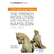 My Revision Notes: OCR AS/A-level History: The French Revolution and the rule of Napoleon 1774-1815