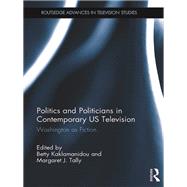 Politics and Politicians in Contemporary US Television: Washington as Fiction