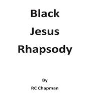 Black Jesus Rhapsody