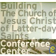 Building the Church of Jesus Christ of Latter-Day Saints Conference Center
