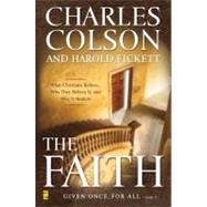 The Faith: What Christians Believe, Why They Believe It, and Why It Matters