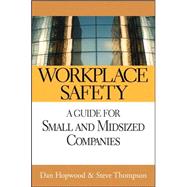 Workplace Safety : A Guide for Small and Midsized Companies