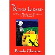 The King's Lizard: A Tale of Murder and Deception in Old Santa Fe