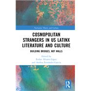 Cosmopolitan Strangers in US Latinx Literature and Culture