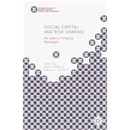 Social Capital and Risk Sharing An Islamic Finance Paradigm