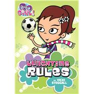 Go Girl! #6: Lunchtime Rules