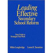 Leading Effective Secondary School Reform : Your Guide to Strategies That Work