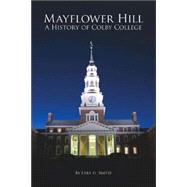 Mayflower Hill: A History of Colby College