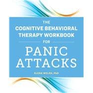 The Cognitive Behavioral Therapy Workbook for Panic Attacks