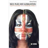 Race, Place and Globalization Youth Cultures in a Changing World