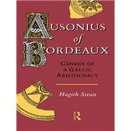 Ausonius of Bordeaux: Genesis of a Gallic Aristocracy