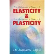 Elasticity and Plasticity The Mathematical Theory of Elasticity and The Mathematical Theory of Plasticity