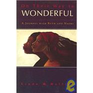 On Their Way to Wonderful : A Journey with Naomi and Ruth